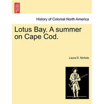 Lotus Bay. a Summer on Cape Cod.