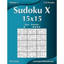 Sudoku X 15x15 - Easy to Extreme - Volume 4 - 276 Puzzles (Sudoku X)