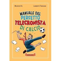 Manuale del perfetto telecronista di calcio