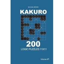 Kakuro - 200 Logic Puzzles 11x11 (Volume 1) (Kakuro 11x11)