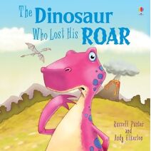 Dinosaur Who Lost His Roar (Picture Books)