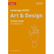 Cambridge IGCSE™ Art and Design Teacher’s Guide (Collins Cambridge IGCSE™)