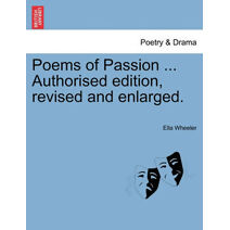 Poems of Passion ... Authorised Edition, Revised and Enlarged.