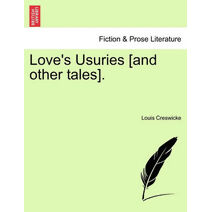 Love's Usuries [And Other Tales].