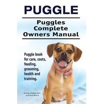 Puggle. Puggles Complete Owners Manual. Puggle book for care, costs, feeding, grooming, health and training.
