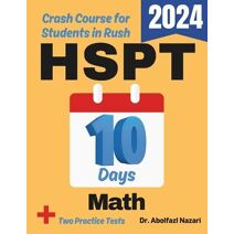 HSPT Math Test Prep in 10 Days (HSPT Math Study Guides, Workbooks, Test Preps, Practice Tests, Rapid Reviews, Formula Sheets, Flash)