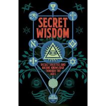 Secret Wisdom (Arcturus Hidden Histories)