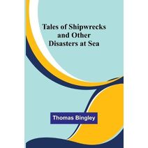 Tales of Shipwrecks and Other Disasters at Sea