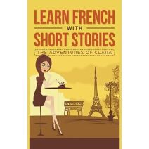 Learn French with Short Stories - The Adventures of Clara
