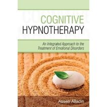 Cognitive Hypnotherapy - An Integrated Approach to  the Treatment of Emotional Disorders