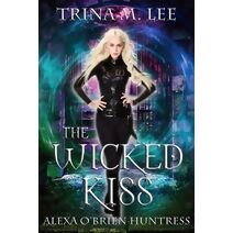 Wicked Kiss (Alexa O'Brien Huntress)