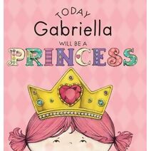 Today Gabriella Will Be a Princess