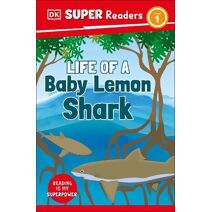 DK Super Readers Level 1 Life of a Baby Lemon Shark (DK Super Readers)