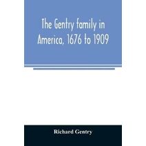 Gentry family in America, 1676 to 1909