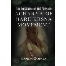 Poisoning of the Founder Acharya of Hare Krsna Movement