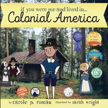 If You Were Me and Lived in...Colonial America (Introduction to Civilizations Throughout Time)