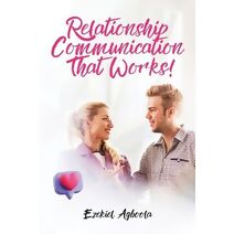 Relationship Communication That Works!