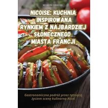Nicoise Kuchnia Inspirowana Rynkiem Z Najbardziej Slonecznego Miasta Francji