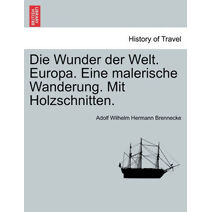 Wunder Der Welt. Europa. Eine Malerische Wanderung. Mit Holzschnitten.