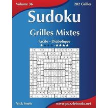 Sudoku Grilles Mixtes - Facile à Diabolique - Volume 36 - 282 Grilles (Sudoku)