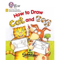 How to Draw Cat and Dog (Big Cat Phonics for Little Wandle Letters and Sounds Revised)