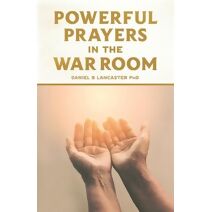 Powerful Prayers in the War Room (Spiritual Battle Plan for Prayer)