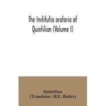 institutio oratoria of Quintilian (Volume I)