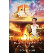 Virginia O'Hare Declares God's Final 21 Judgments on the World