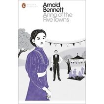Anna of the Five Towns (Penguin Modern Classics)