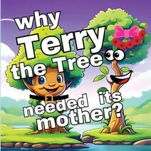 Why Terry the Tree needed its Mother? (Children's Picture Stories)