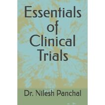 Essentials of Clinical Trials (Clinical Trials Mastery)