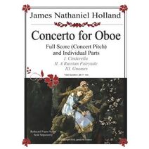 Concerto for Oboe Full Score and Individual Parts (Woodwind Music by James Nathaniel Holland)