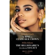 Ring To Claim Her Crown / The Billionaire's Accidental Legacy Mills & Boon Modern (Mills & Boon Modern)