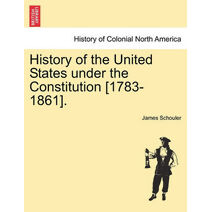 History of the United States under the Constitution [1783-1861]. Vol. III.