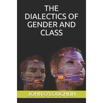 Dialectics of Gender and Class