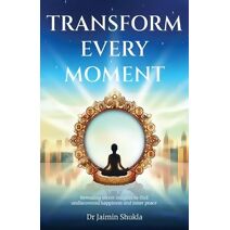 Transform Every Moment