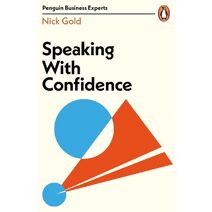 Speaking with Confidence (Penguin Business Experts Series)