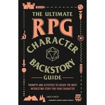 Ultimate RPG Character Backstory Guide (Ultimate Role Playing Game Series)