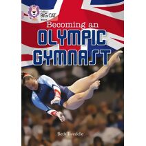 Becoming an Olympic Gymnast (Collins Big Cat)