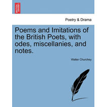 Poems and Imitations of the British Poets, with odes, miscellanies, and notes.
