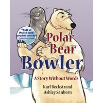 Polar Bear Bowler (Sports Books for Kids)