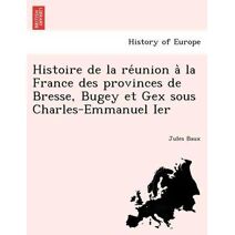 Histoire de la réunion à la France des provinces de Bresse, Bugey et Gex sous Charles-Emmanuel Ier