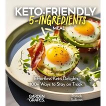 Keto-Friendly 5-Ingredient Meals (5 Ingredients Collection)