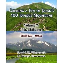 Climbing a Few of Japan's 100 Famous Mountains - Volume 7 (Climbing a Few of Japan's 100 Famous Mountains)