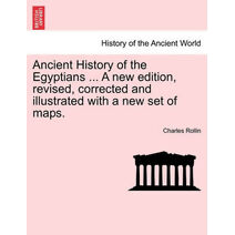 Ancient History of the Egyptians ... A new edition, revised, corrected and illustrated with a new set of maps. Vol. V.