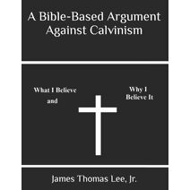 Bible-Based Argument Against Calvinism