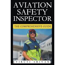 Aviation Safety Inspector - The Comprehensive Guide (Vanguard Professionals)