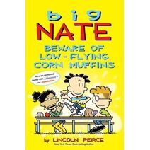 Big Nate: Beware of Low-Flying Corn Muffins (Big Nate)