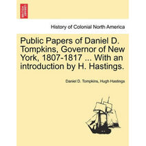 Public Papers of Daniel D. Tompkins, Governor of New York, 1807-1817 ... With an introduction by H. Hastings.