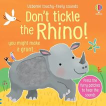 Don't Tickle the Rhino! (DON’T TICKLE Touchy Feely Sound Books)